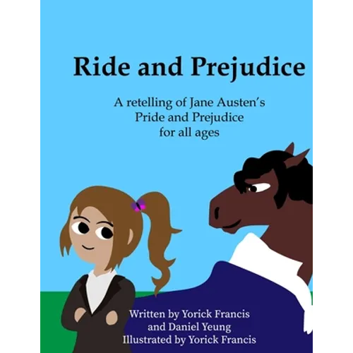 Ride and Prejudice: A retelling of Jane Austen's Pride and Prejudice for all ages