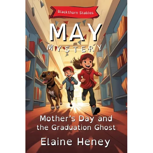 Mother's Day and the Graduation Ghost Blackthorn Stables May Mystery - Dyslexia Friendly