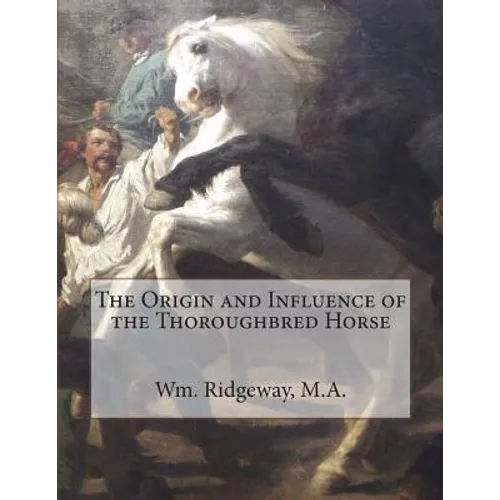 The Origin and Influence of the Thoroughbred Horse