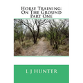 Horse Training: On The Ground Part One
