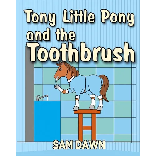 Tony Little Pony and the Toothbrush