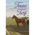 Texas Turf: Horse Racing in 19th Century Texas
