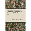 Advice On Fox-Hunting - I. To Masters Of Hounds, II. To Huntsman, III. To Whippers-In