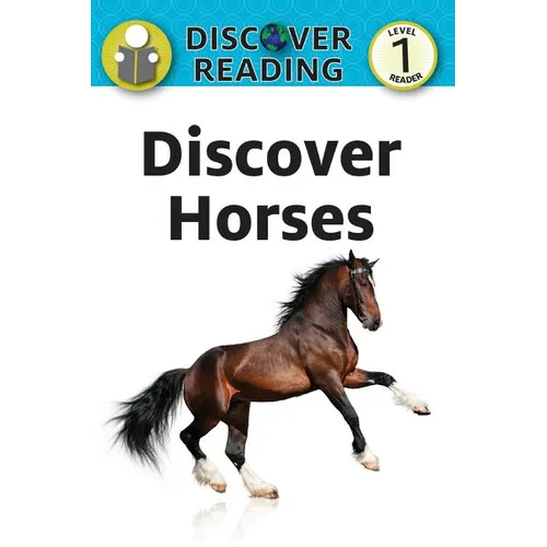 Discover Horses: Level 1 Reader