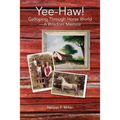 Yee-Haw!: Galloping Through Horse World--A Wisdom Memoir