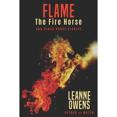 Flame The Fire Horse and Other Horse Stories