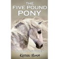 The Five Pound Pony & other stories