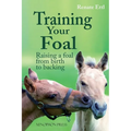 Training Your Foal: Raising a Foal from Birth to Backing by Renate Ettl