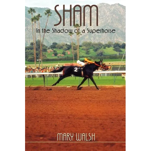 Sham: In the Shadow of a Superhorse - Revised
