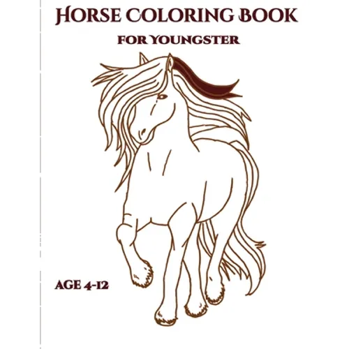 Horse Coloring Book for Youngsters: Amazing Horse Drawing to color ( For kids and children - Suitable for ages 4 - 12)