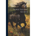 Horse Feeding Secrets