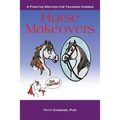 Horse Makeovers: A Positive Method for Training Horses