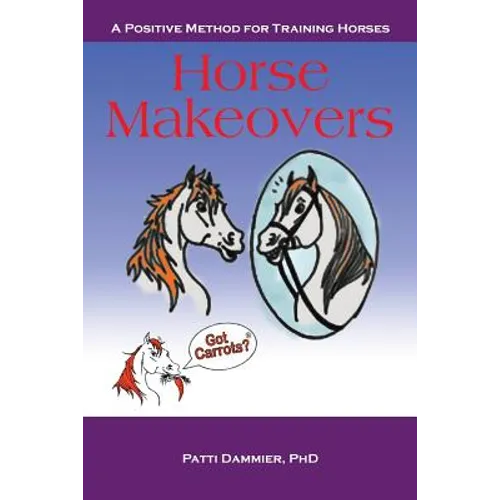 Horse Makeovers: A Positive Method for Training Horses