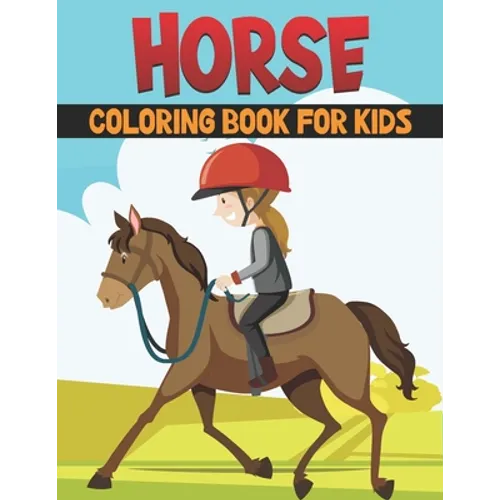 Horse Coloring Book For Kids: Best Horse Coloring Book Kids
