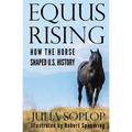 Equus Rising: How the Horse Shaped U.S. History