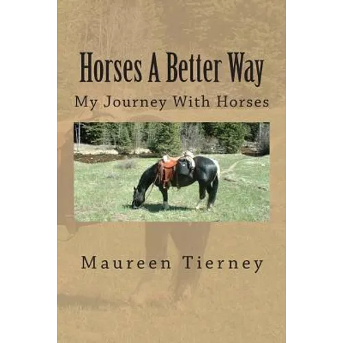 Horses A Better Way: My Journey With Horses