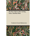 The Race Horse; How to Buy, Train, and Run Him