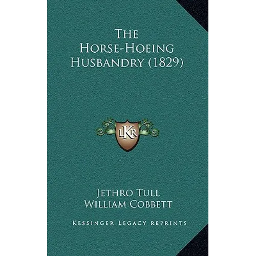 The Horse-Hoeing Husbandry (1829)