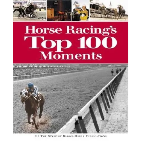 Horse Racing's Top 100 Moments