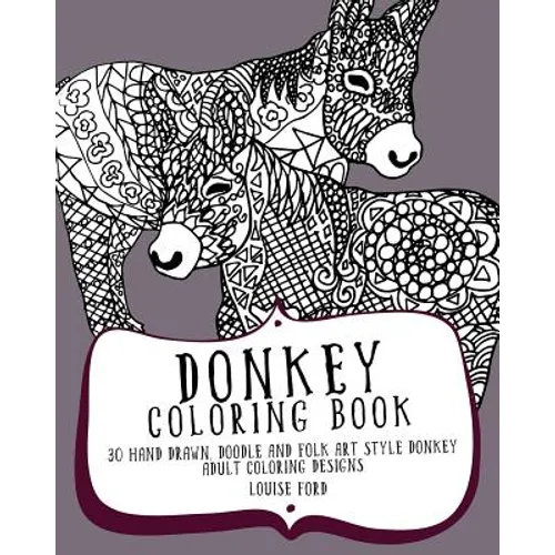 Donkey Coloring Book: 30 Hand Drawn, Doodle and Folk Art Style Donkey Adult Coloring Designs