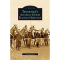 Tennessee's Arabian Horse Racing Heritage