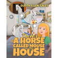 There's a Horse Called Mouse in My House