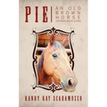Pie: An Old Brown Horse (That Knows What He Is Doing)