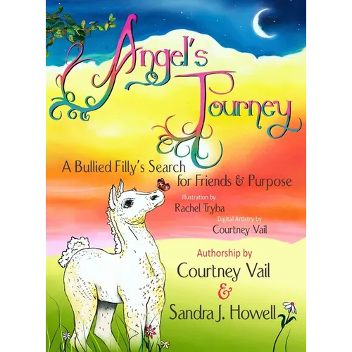 Angel's Journey: A Bullied Filly's Search for Friends & Purpose