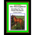 The Thoroughbred Breeding For The Classic Racehorse
