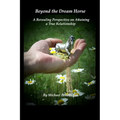 Beyond the Dream Horse: A Revealing Perspective on Attaining a True Relationship