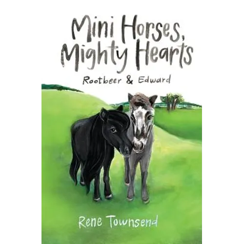 Mini Horses, Mighty Hearts: Rootbeer and Edward