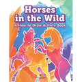 Horses in the Wild: A How to Draw Activity Book