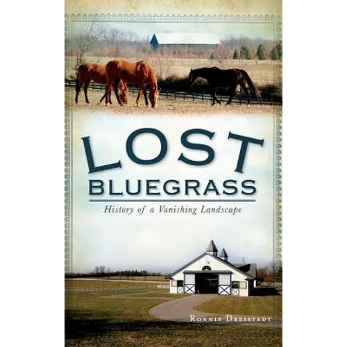 Lost Bluegrass: History of a Vanishing Landscape