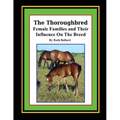 The Thoroughbred Female Families and Their Influence On The Breed