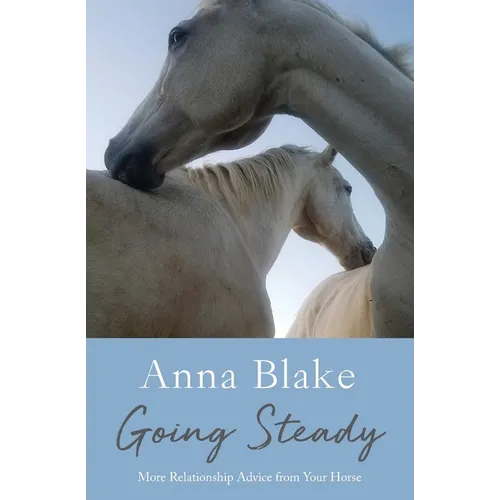 Going Steady: More Relationship Advice from Your Horse