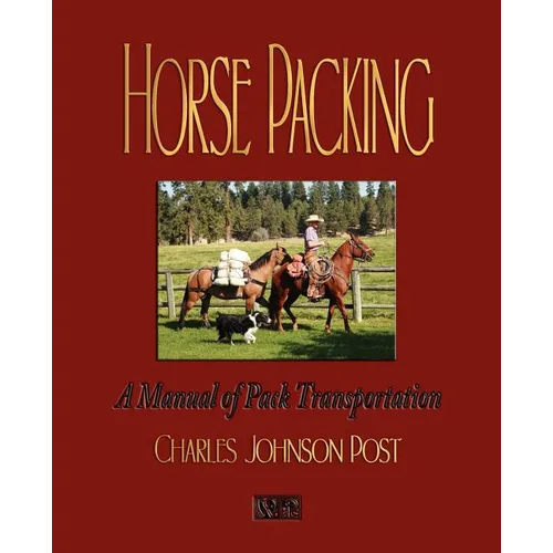 Horse Packing: A Manual of Pack Transportation