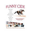 Funny Cide: How a Horse, a Trainer, a Jockey, and a Bunch of High School Buddies Took on the Shieks and Bluebloods...and Won