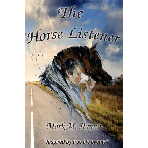 The Horse Listener: Inspired by True Life Events
