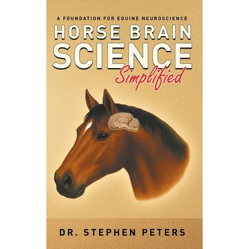 Horse Brain Science (Simplified): A Foundation for Equine Neuroscience